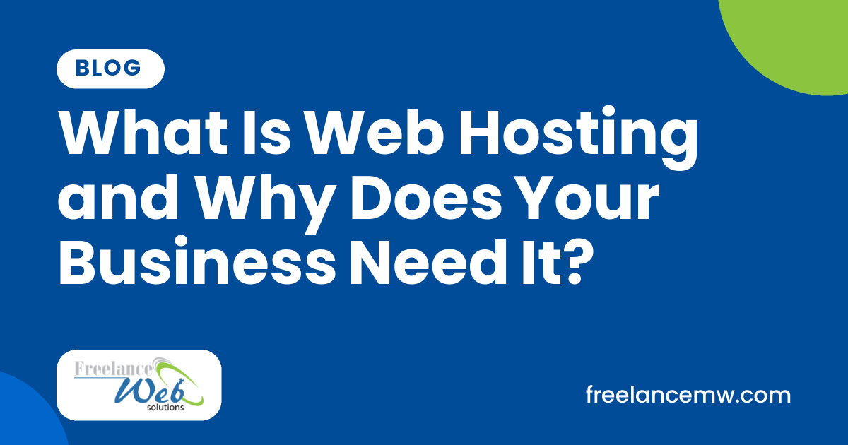 What Is Web Hosting and Why Does Your Business Need It?
